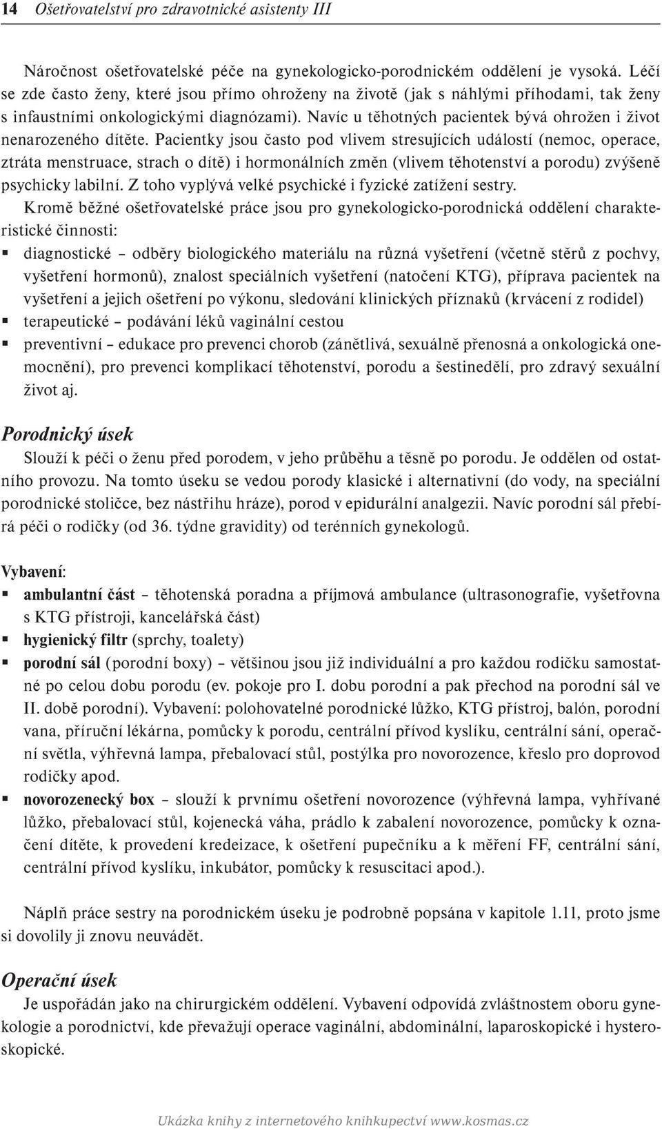 Navíc u těhotných pacientek bývá ohrožen i život nenarozeného dítěte.