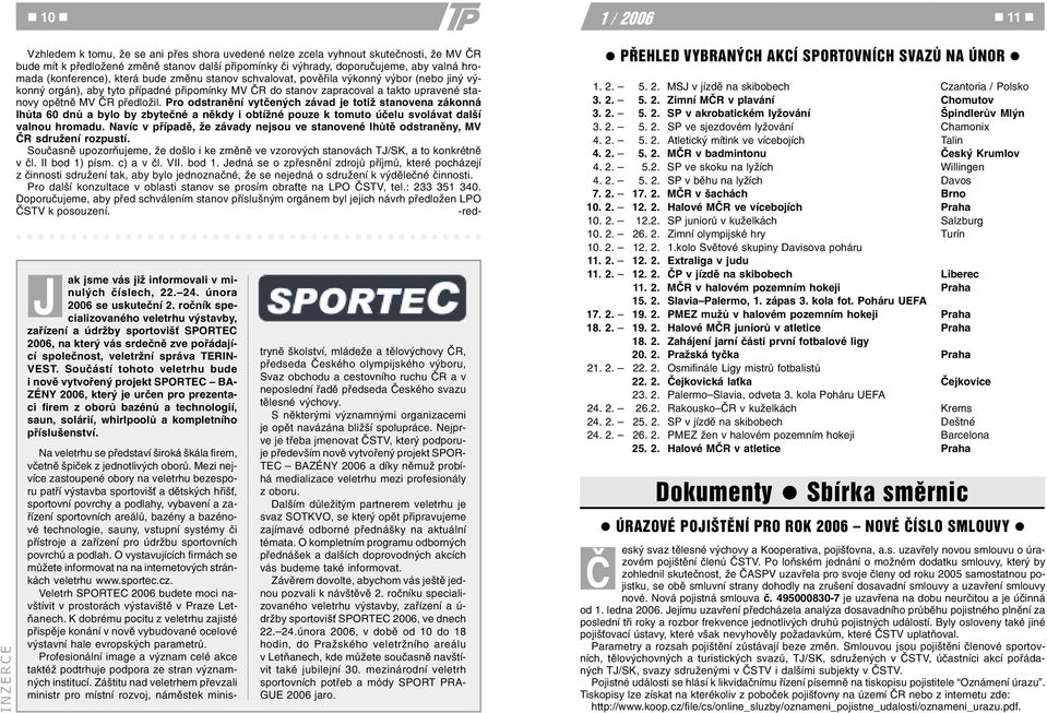 pøedložil. Pro odstranìní vytèených závad je totiž stanovena zákonná lhùta 60 dnù a bylo by zbyteèné a nìkdy i obtížné pouze k tomuto úèelu svolávat další valnou hromadu.