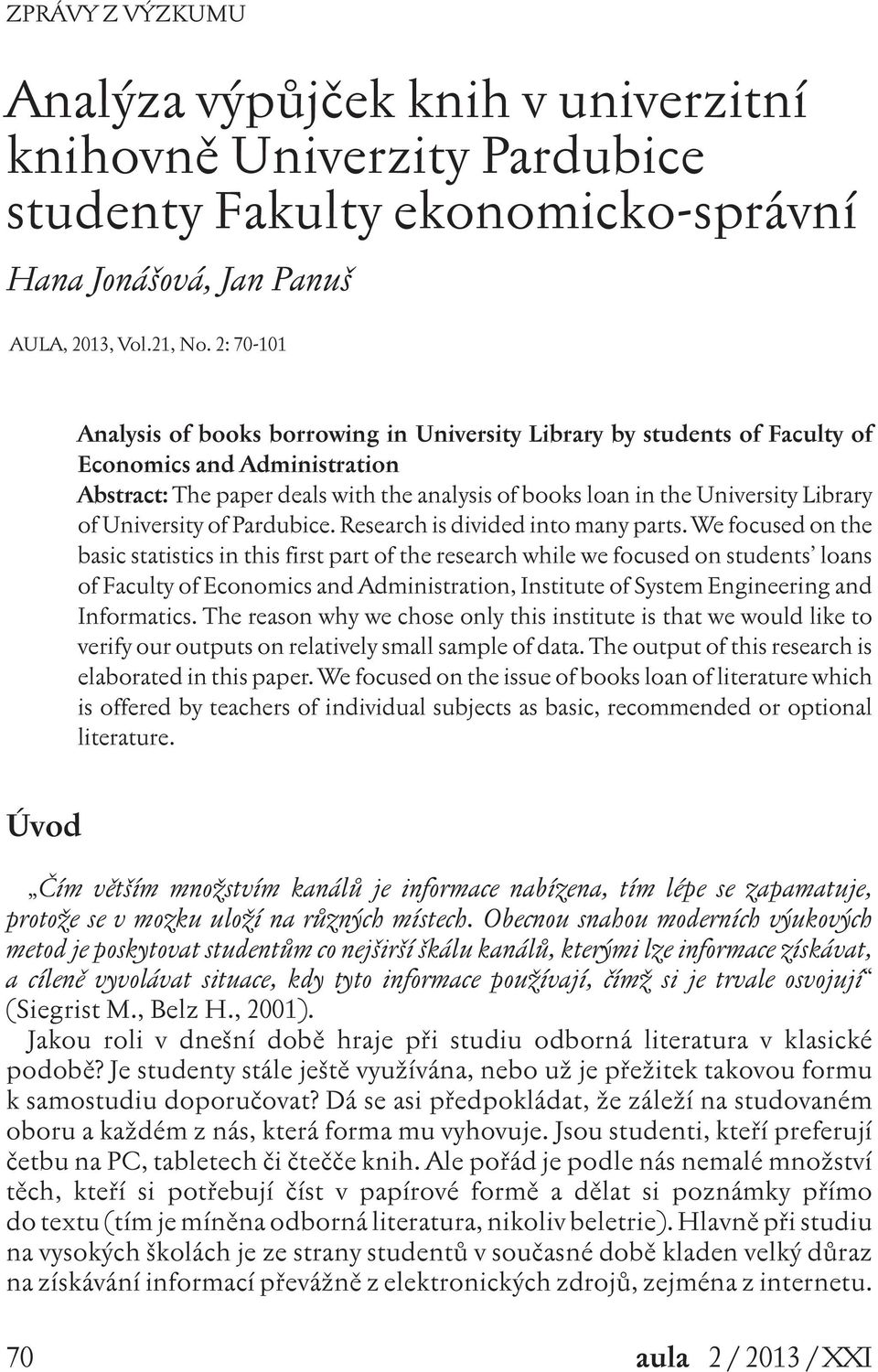 of University of Pardubice. Research is divided into many parts.