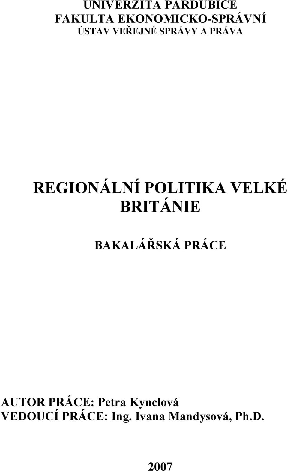 VELKÉ BRITÁNIE BAKALÁŘSKÁ PRÁCE AUTOR PRÁCE: Petra