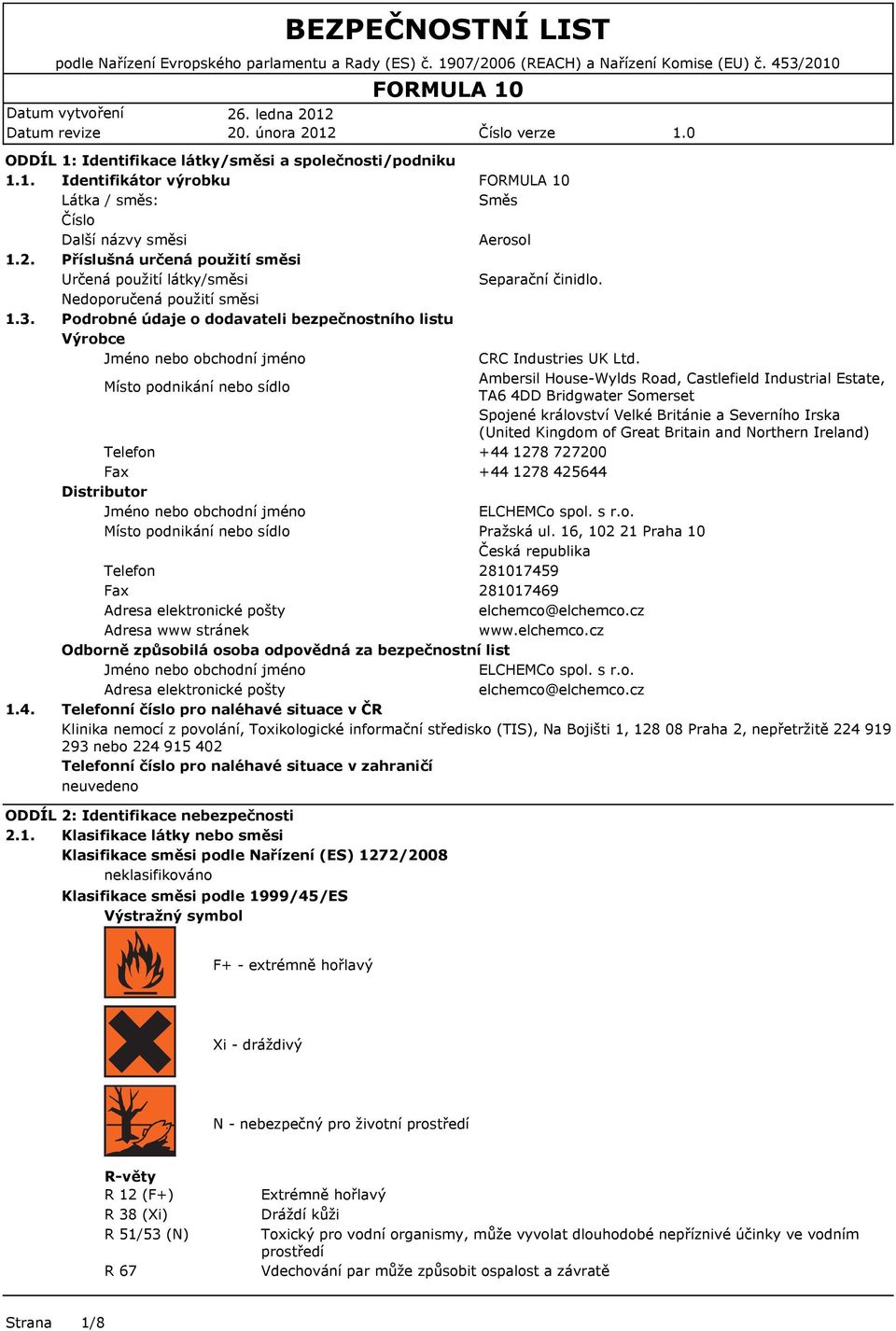 Podrobné údaje o dodavateli bezpečnostního listu Výrobce Jméno nebo obchodní jméno CRC Industries UK Ltd.