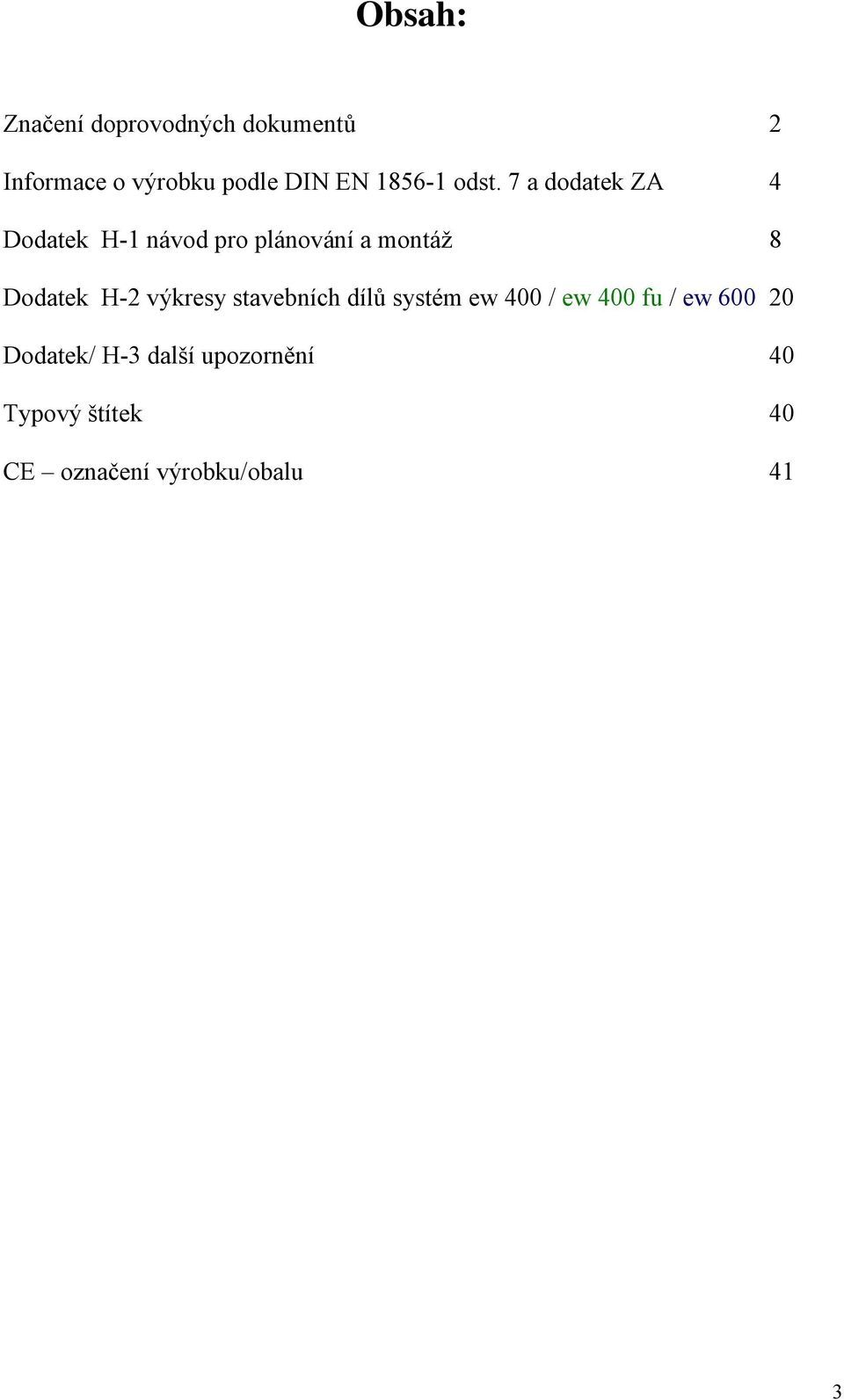 výkresy stavebních dílů systém ew 400 / ew 400 fu / ew 600 20 Dodatek/