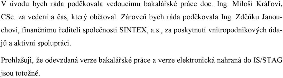 Zděňku Janouchovi, finančnímu řediteli sp