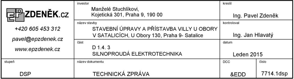 cz investor název stavby část Manželé Stuchlíkovi, Kojetická 301, Praha 9, 190 00 název dokumentu