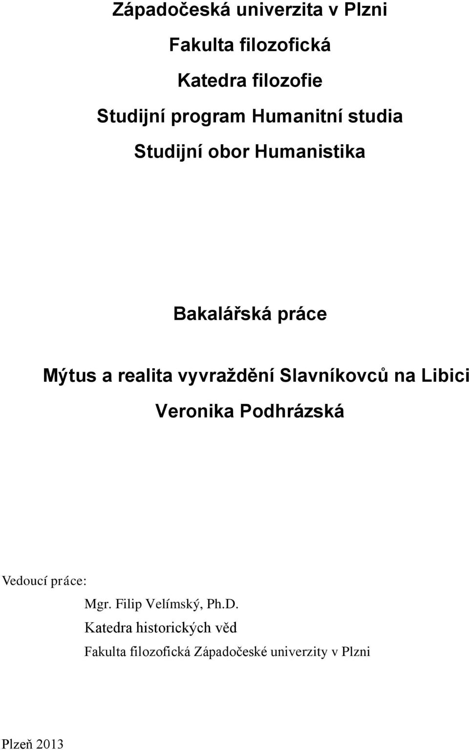 vyvraždění Slavníkovců na Libici Veronika Podhrázská Vedoucí práce: Mgr.