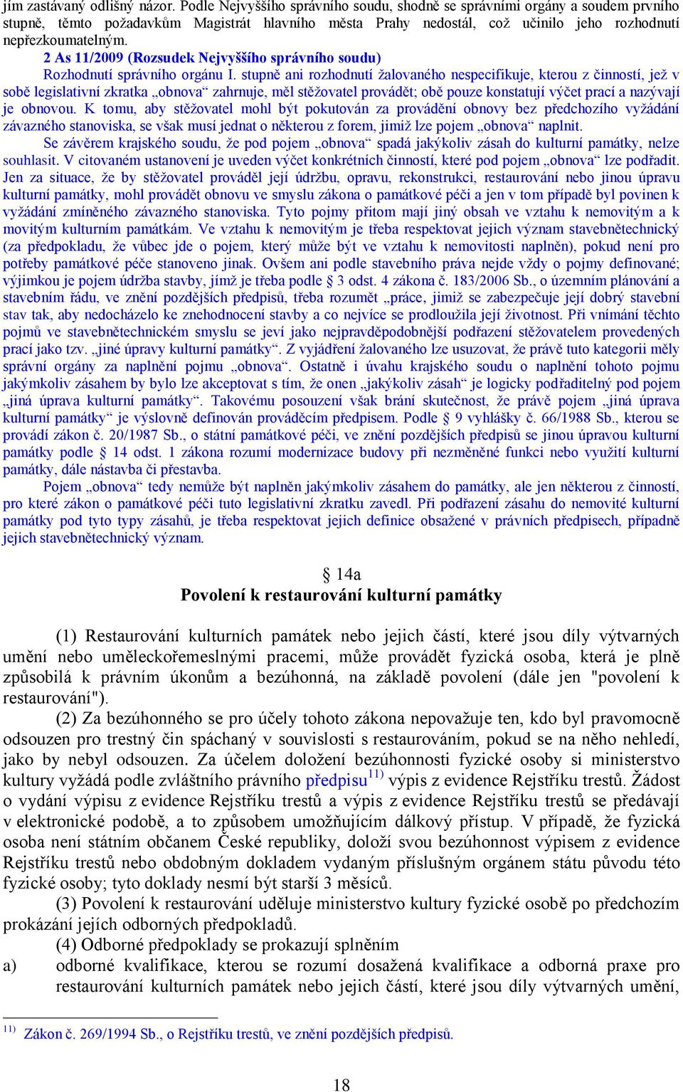 2 As 11/2009 (Rozsudek Nejvyššího správního soudu) Rozhodnutí správního orgánu I.