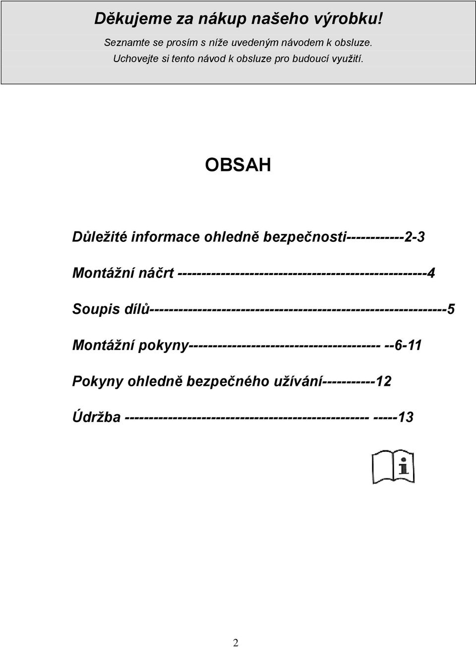 OBSAH Důležité informace ohledně bezpečnosti------------2-3 Montážní náčrt ----------------------------------------------------4