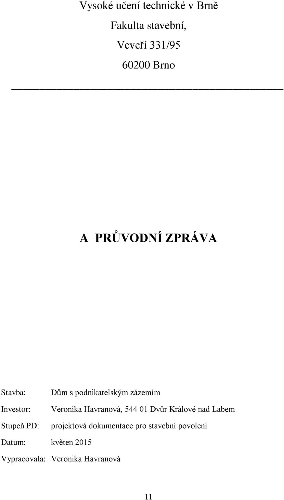 Veronika Havranová, 544 01 Dvůr Králové nad Labem projektová dokumentace