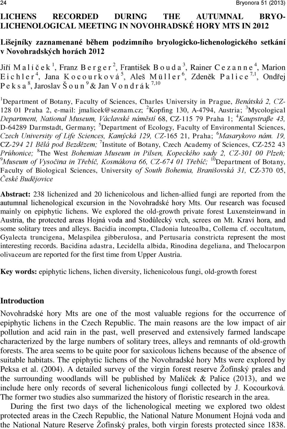 l i c e 7,1, Ondřej P e k s a 8, Jaroslav Š o u n 9 & Jan V o n d r á k 7,10 1 Department of Botany, Faculty of Sciences, Charles University in Prague, Benátská 2, CZ- 128 01 Praha 2, e-mail: