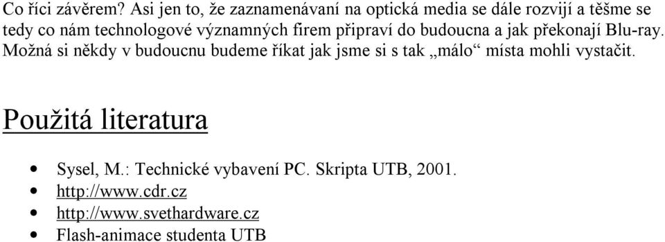 významných firem připraví do budoucna a jak překonají Blu-ray.