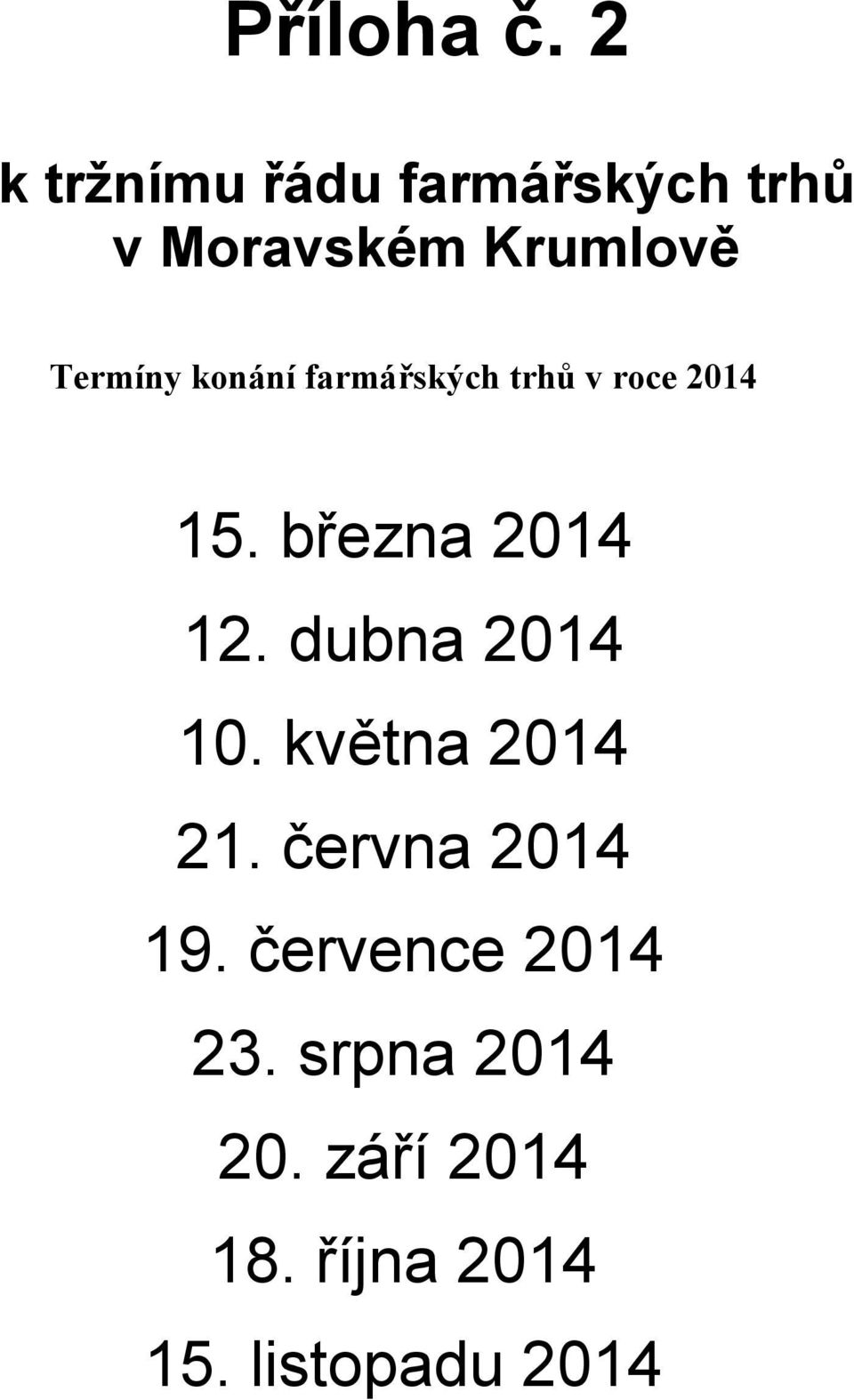 konání farmářských trhů v roce 2014 15. března 2014 12.