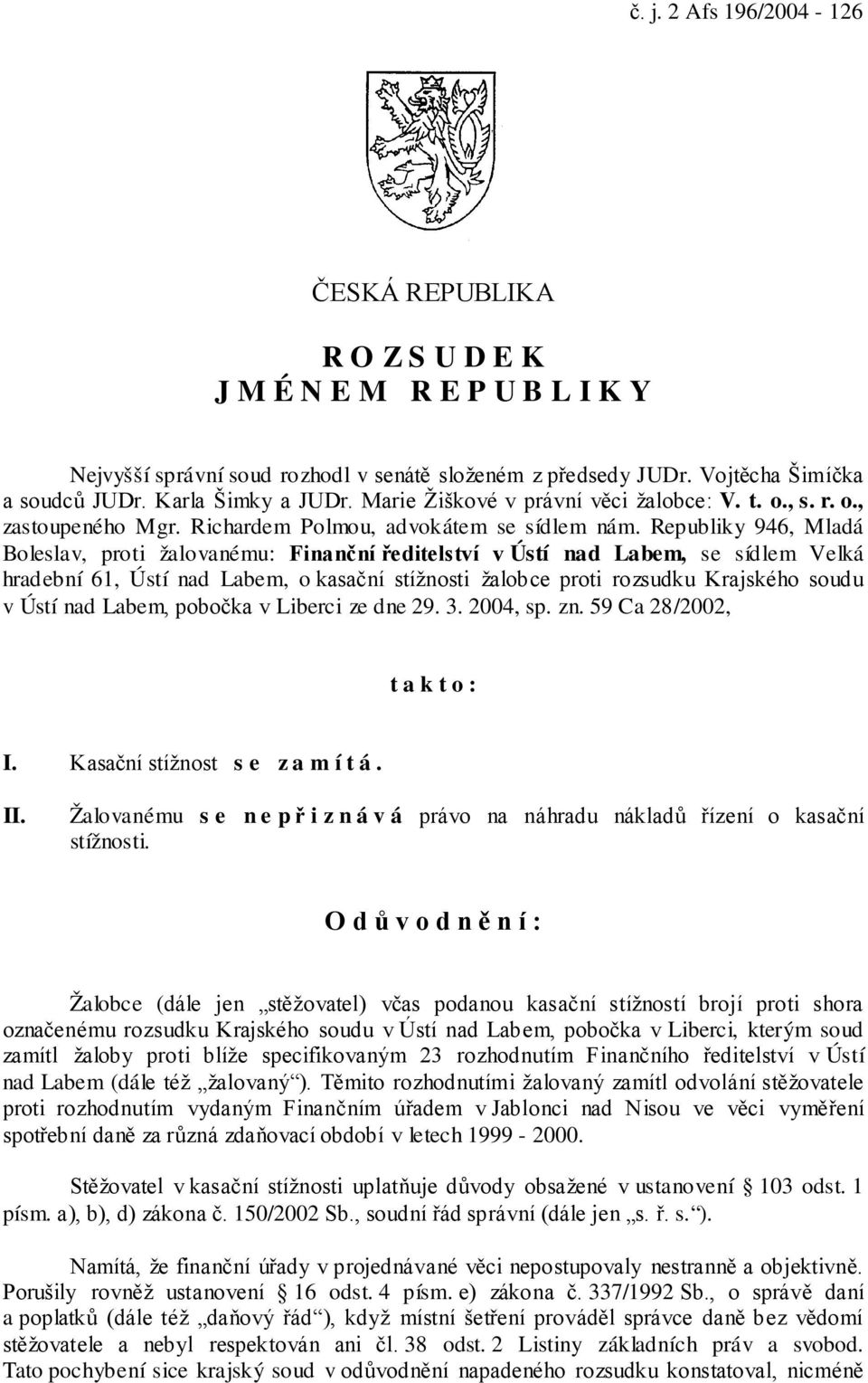 Republiky 946, Mladá Boleslav, proti žalovanému: Finanční ředitelství v Ústí nad Labem, se sídlem Velká hradební 61, Ústí nad Labem, o kasační stížnosti žalobce proti rozsudku Krajského soudu v Ústí