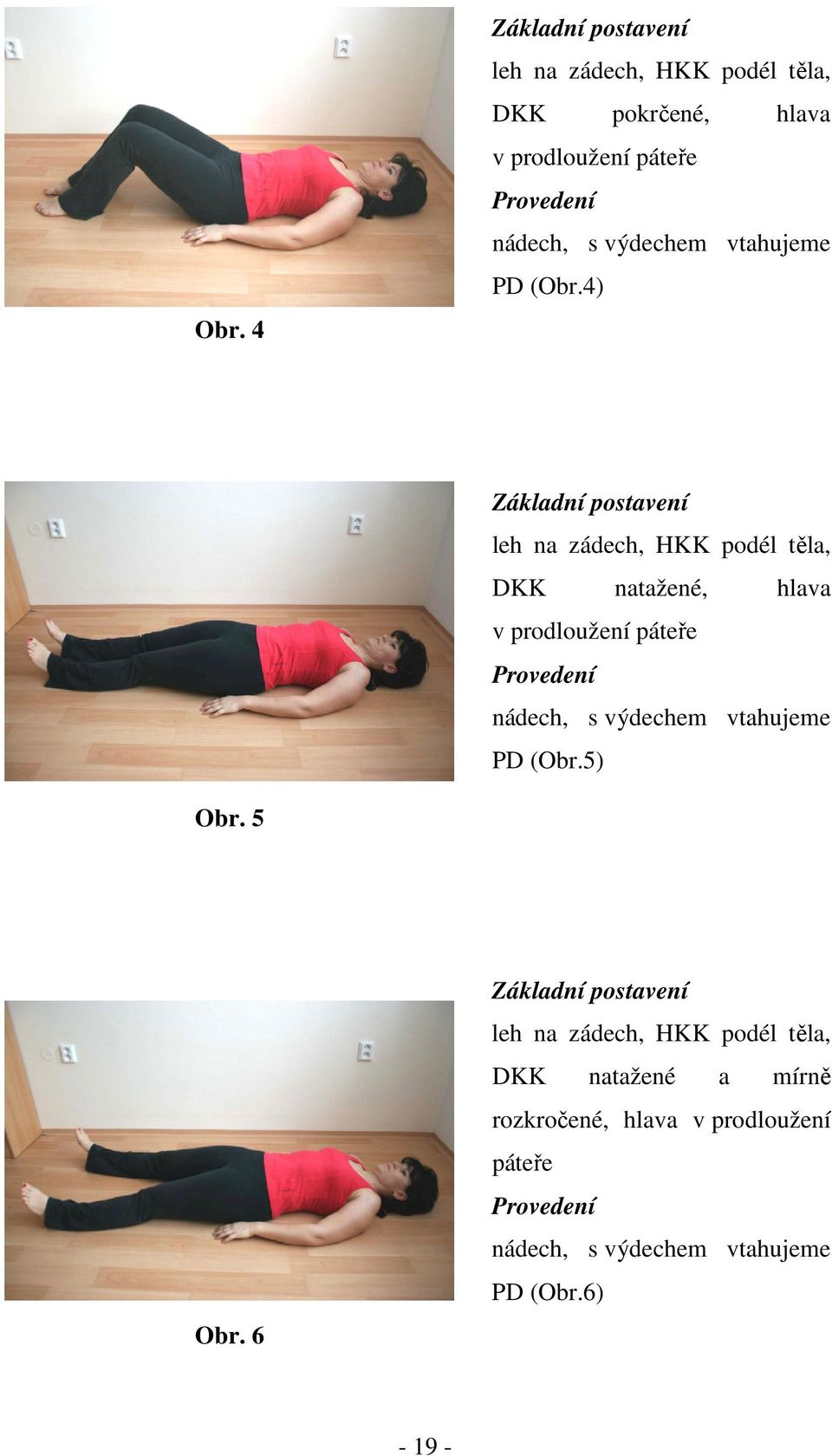 4) leh na zádech, HKK podél těla, DKK natažené, hlava v prodloužení páteře nádech, s 5) Obr.