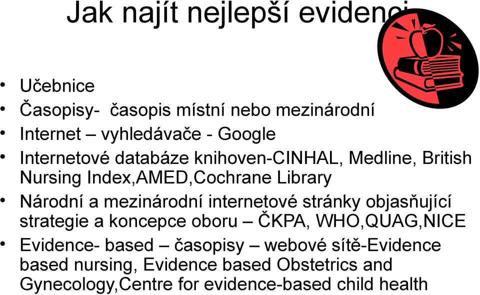 mezinárodní internetové stránky objasňující strategie a koncepce oboru ČKPA, WHO,QUAG,NICE Evidence- based