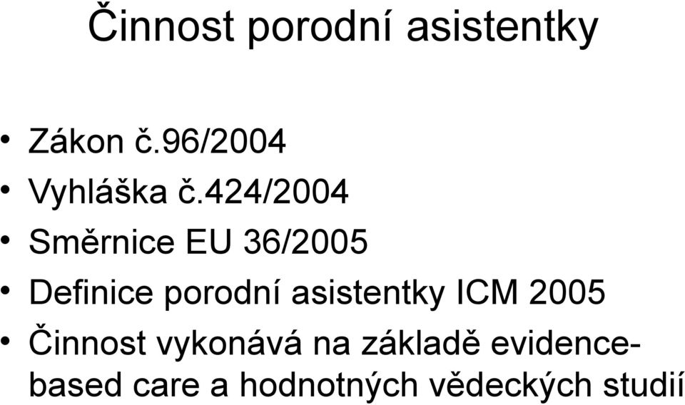 424/2004 Směrnice EU 36/2005 Definice porodní