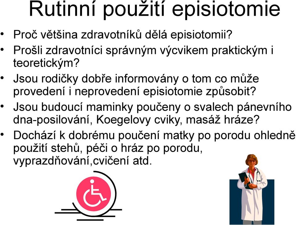 Jsou rodičky dobře informovány o tom co může provedení i neprovedení episiotomie způsobit?