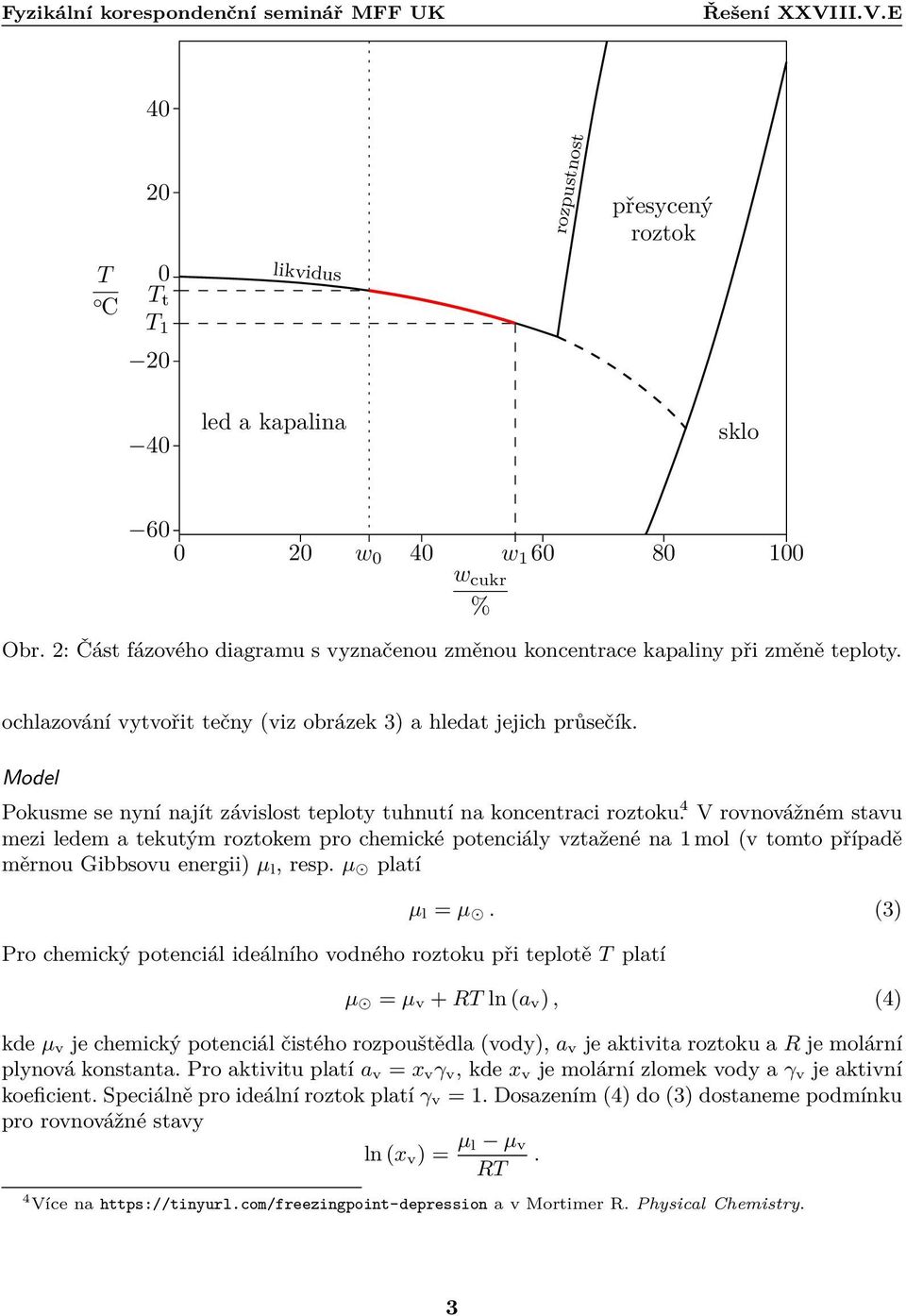 4 V rovnovážném savu mezi ledem a ekuým rozokem pro chemické poenciály vzažené na 1 mol (v omo případě měrnou Gibbsovu energii) µ l, resp. µ plaí µ l µ.