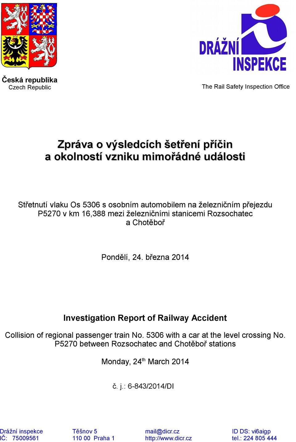 března 2014 Investigation Report of Railway Accident Collision of regional passenger train No. 5306 with a car at the level crossing No.