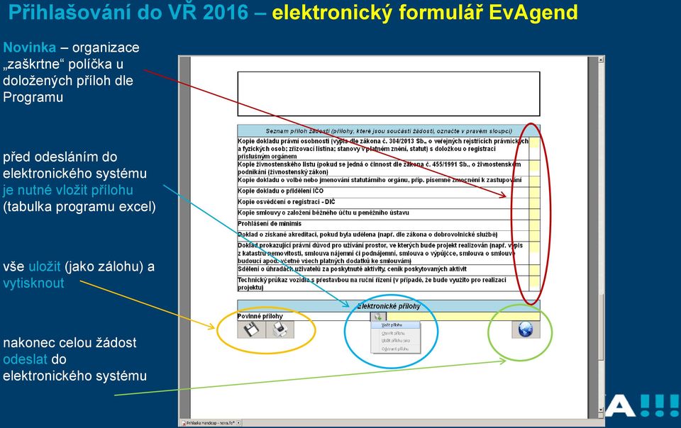 elektronického systému je nutné vložit přílohu (tabulka programu excel) vše