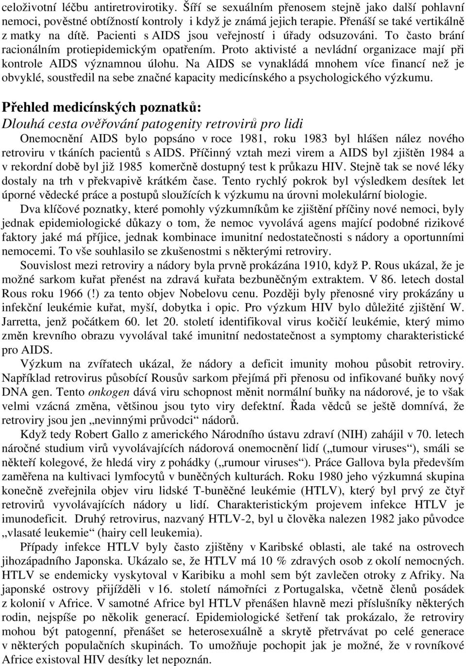 Proto aktivisté a nevládní organizace mají při kontrole AIDS významnou úlohu.