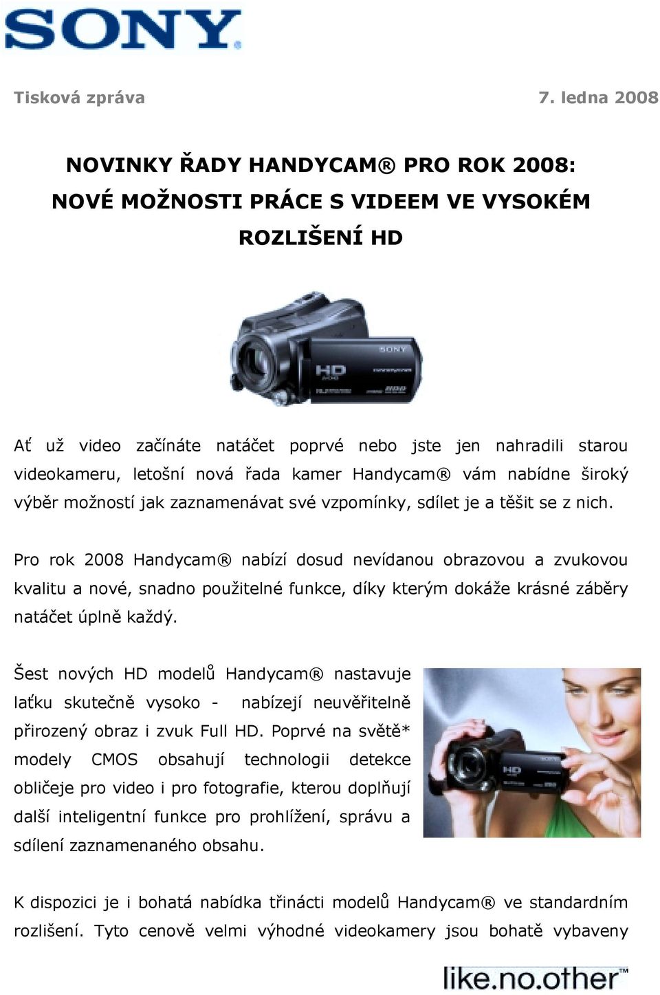 kamer Handycam vám nabídne široký výběr možností jak zaznamenávat své vzpomínky, sdílet je a těšit se z nich.