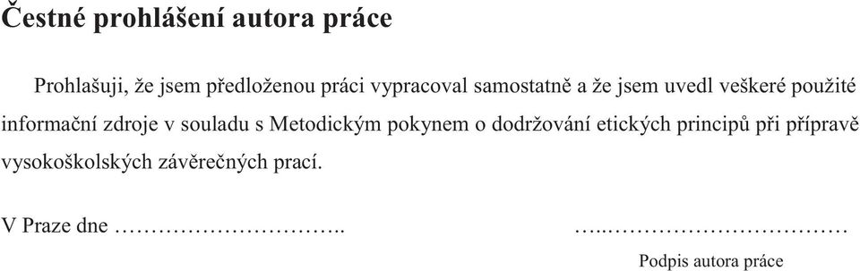 v souladu s Metodickým pokynem o dodržování etických principů při