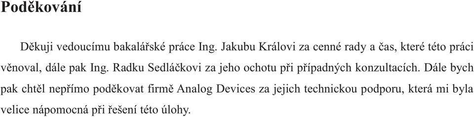 Radku Sedláčkovi za jeho ochotu při případných konzultacích.