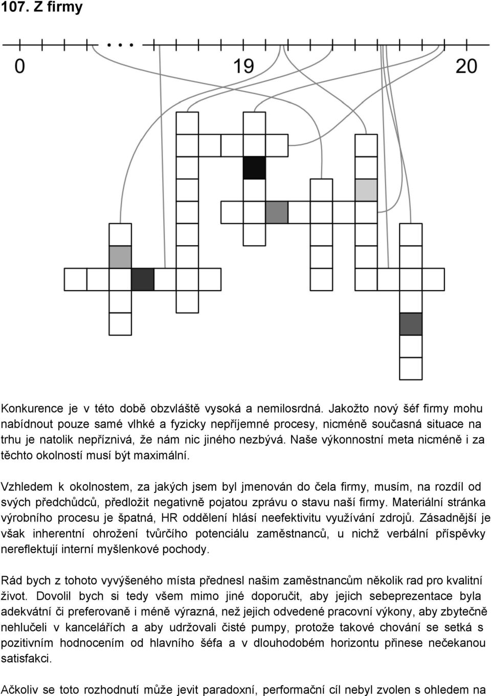 Naše výkonnostní meta nicméně i za těchto okolností musí být maximální.