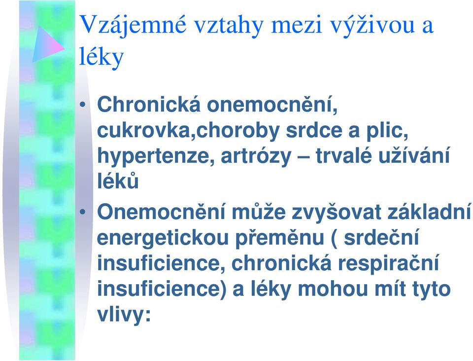 léků Onemocnění může zvyšovat základní energetickou přeměnu (