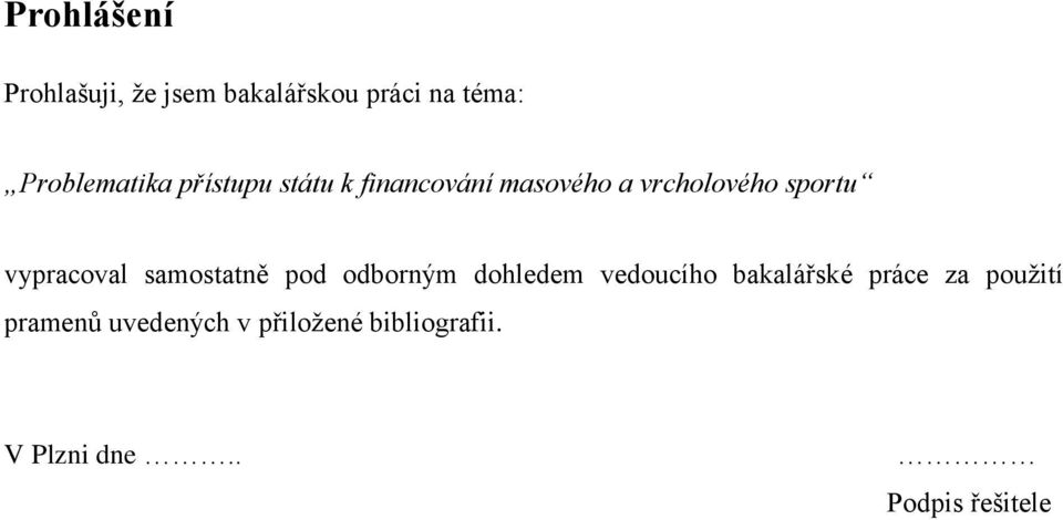 samostatně pod odborným dohledem vedoucího bakalářské práce za použití