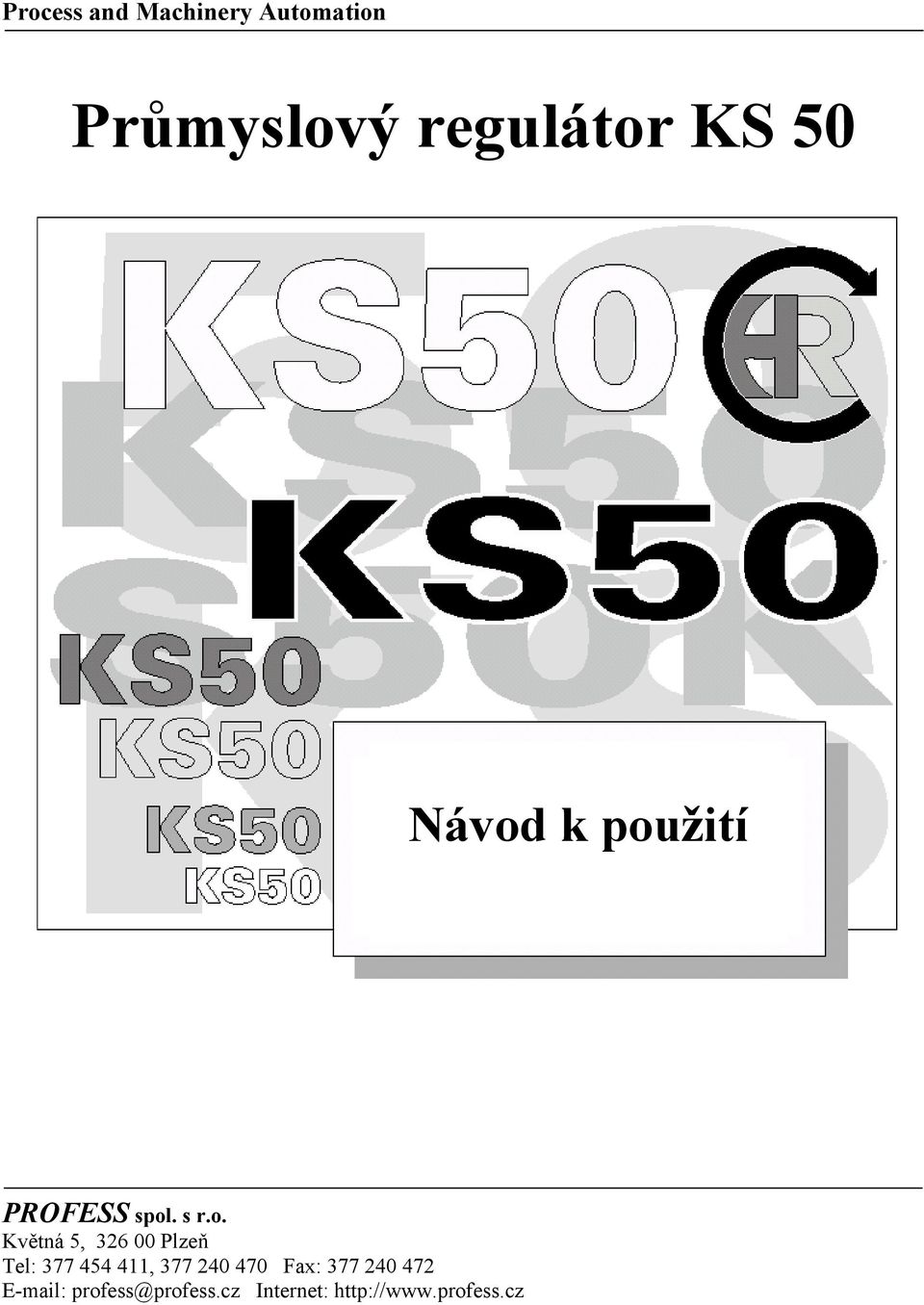 k použití PROFESS spol. s r.o. Květná 5, 326 00 Plzeň