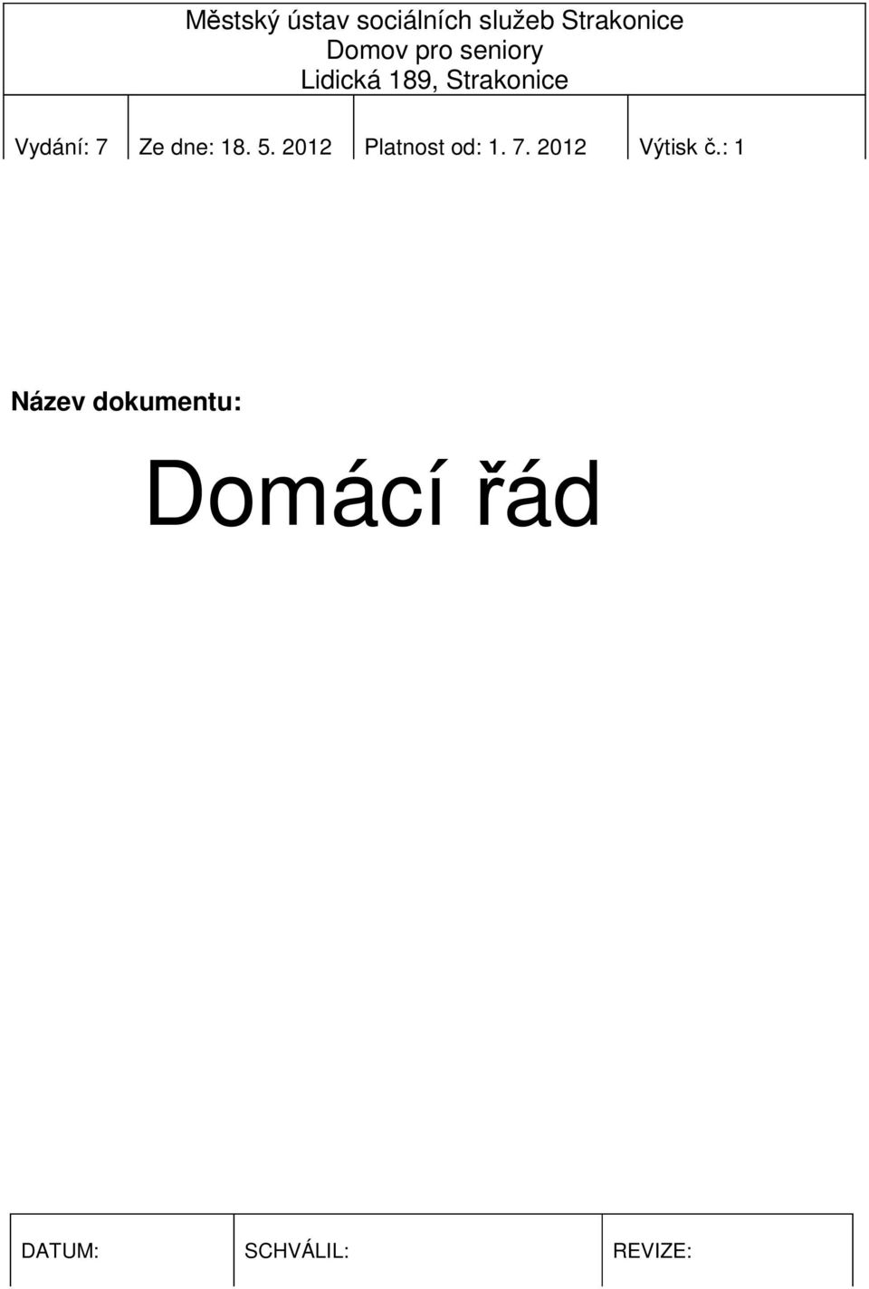 dne: 18. 5. 2012 Platnost od: 1. 7. 2012 Výtisk č.