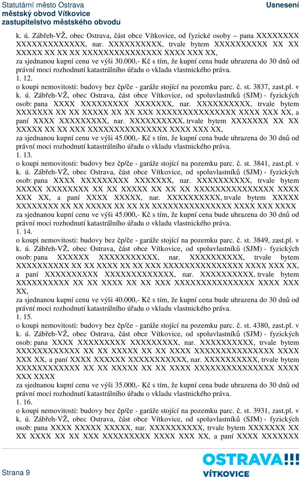 o koupi nemovitosti: budovy bez čp/če - garáže stojící na pozemku parc. č. st. 3837, zast.pl. v k. ú.