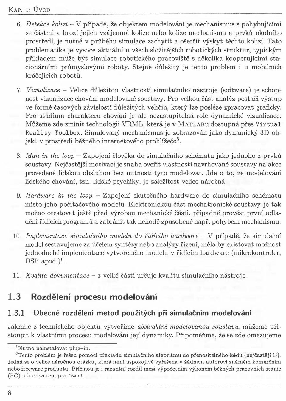 simulace zachytit a ošetřit výskyt těchto kolizí.