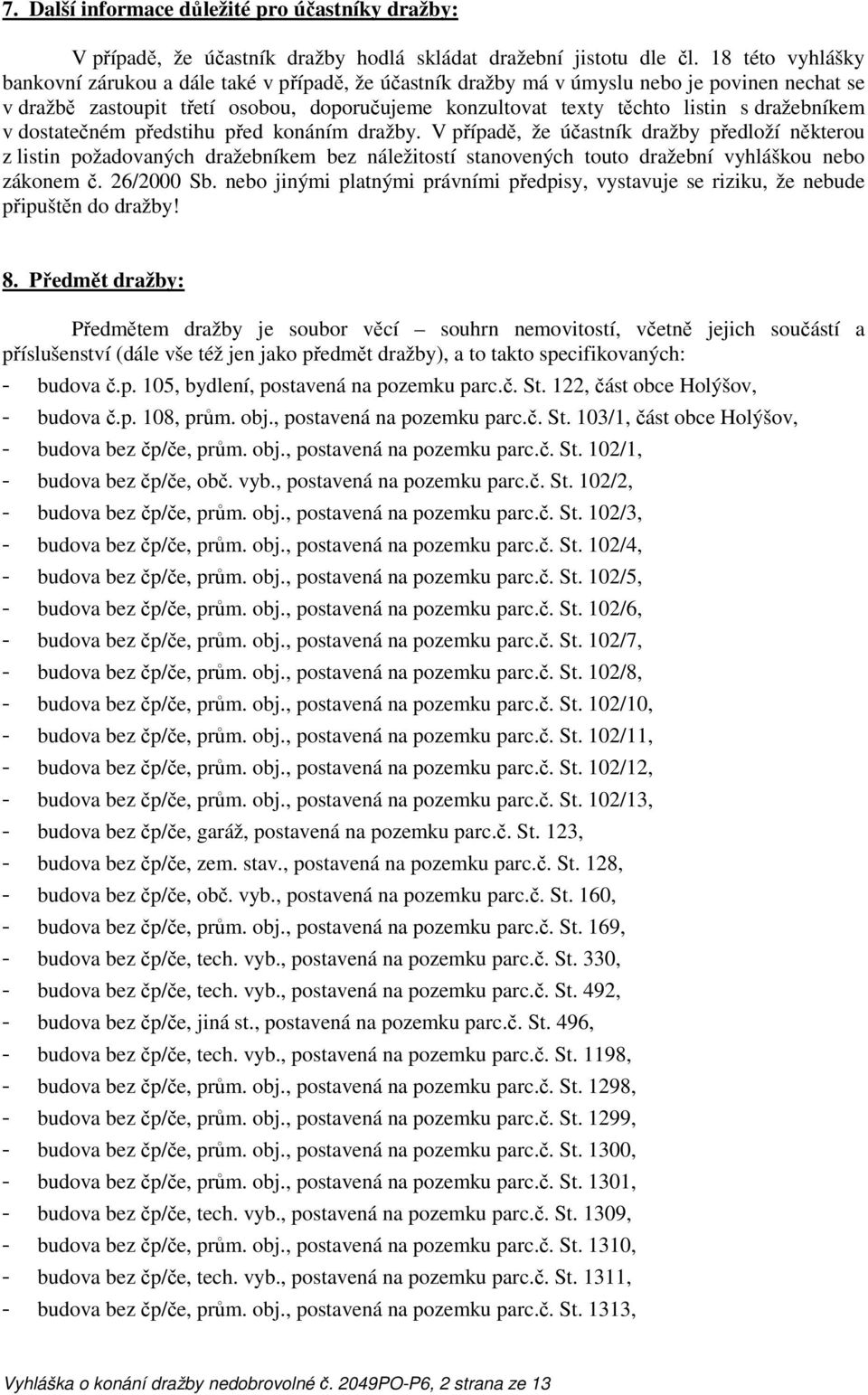 dražebníkem v dostatečném předstihu před konáním dražby.