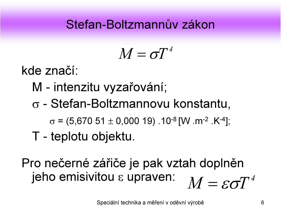 K -4 ]; T - teplotu objektu.