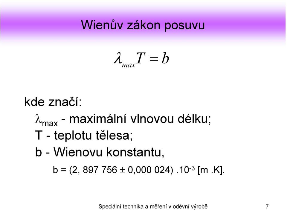 Wienovu konstantu, b = (2, 897 756 ± 0,000 024).