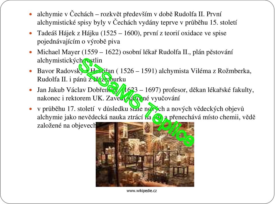, plán pěstování alchymistických rostlin Bavor Radovský z Hustiřan ( 1526 1591) alchymista Viléma z Rožmberka, Rudolfa II.