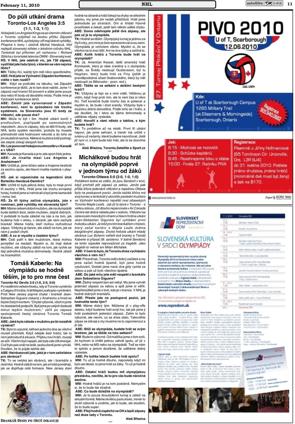 Tentokrát byl pfiítomen pfii rozhovoru i Richard Stilicha z torontské televize OMNI - Slovensk svet.