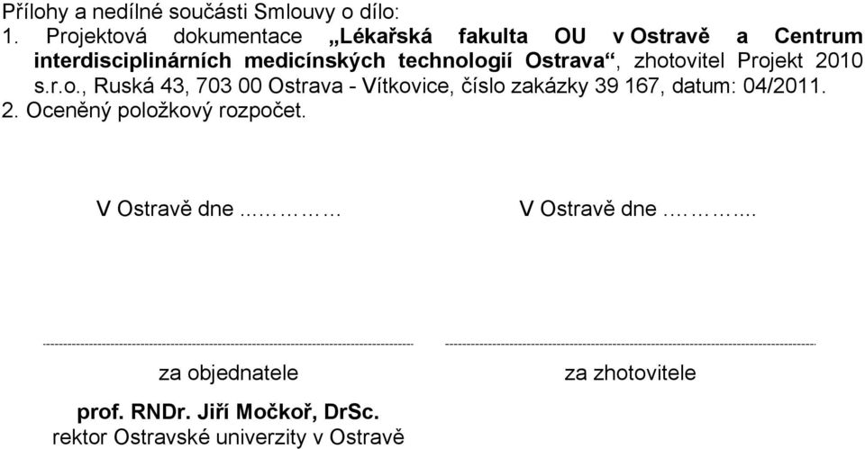 Ostrava, zhotovitel Projekt 2010 s.r.o., Ruská 43, 703 00 Ostrava - Vítkovice, číslo zakázky 39 167, datum: 04/2011.