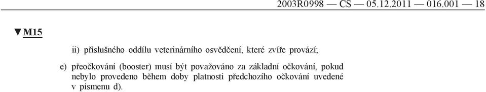 zvíře provází; e) přeočkování (booster) musí být považováno za