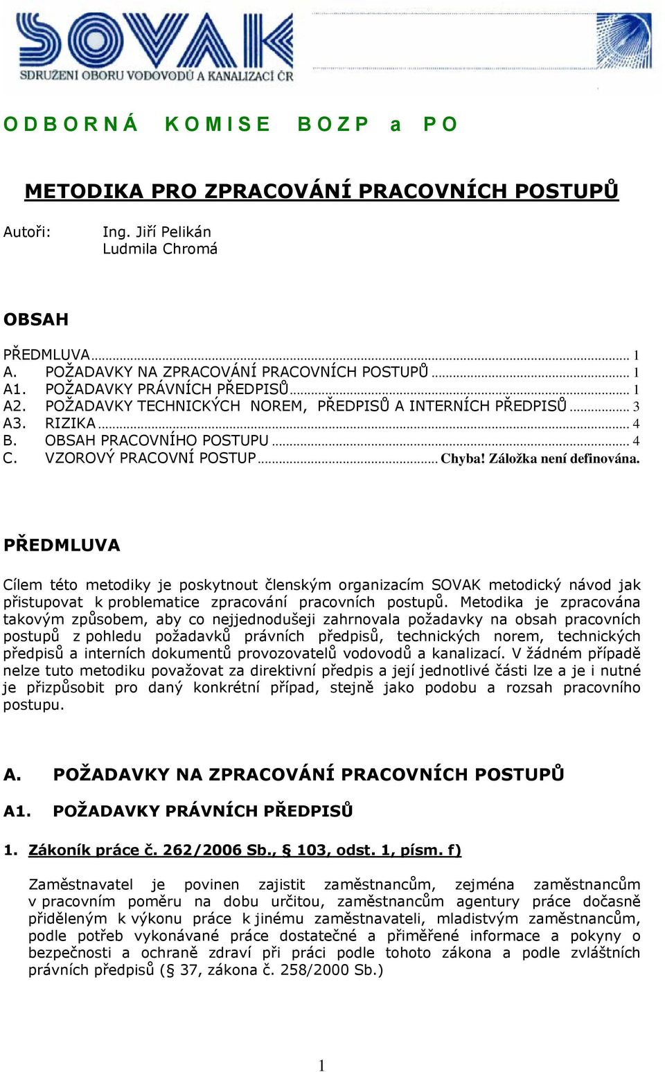 Záložka není definována. PŘEDMLUVA Cílem této metodiky je poskytnout členským organizacím SOVAK metodický návod jak přistupovat k problematice zpracování pracovních postupů.