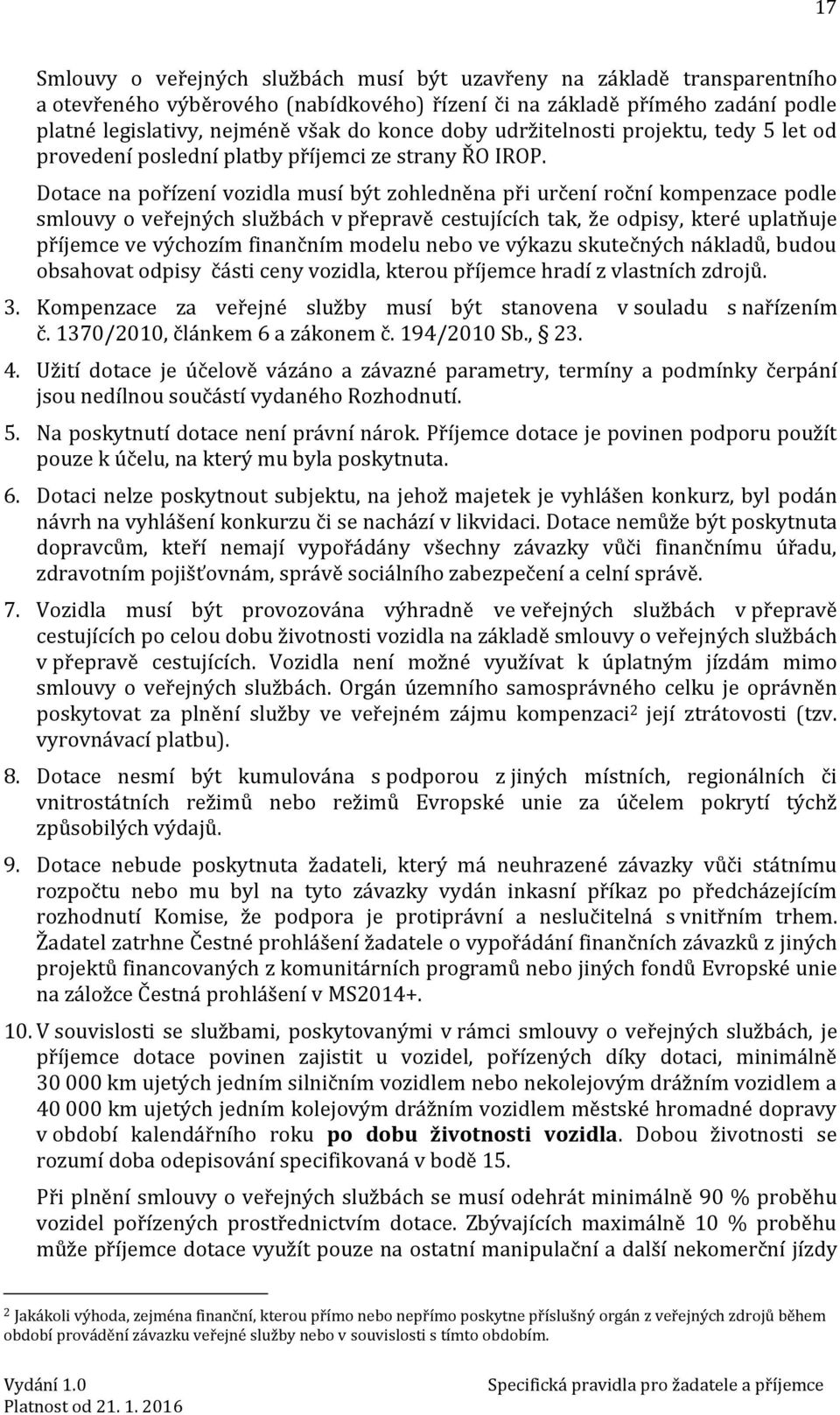 Dotace na pořízení vozidla musí být zohledněna při určení roční kompenzace podle smlouvy o veřejných službách v přepravě cestujících tak, že odpisy, které uplatňuje příjemce ve výchozím finančním