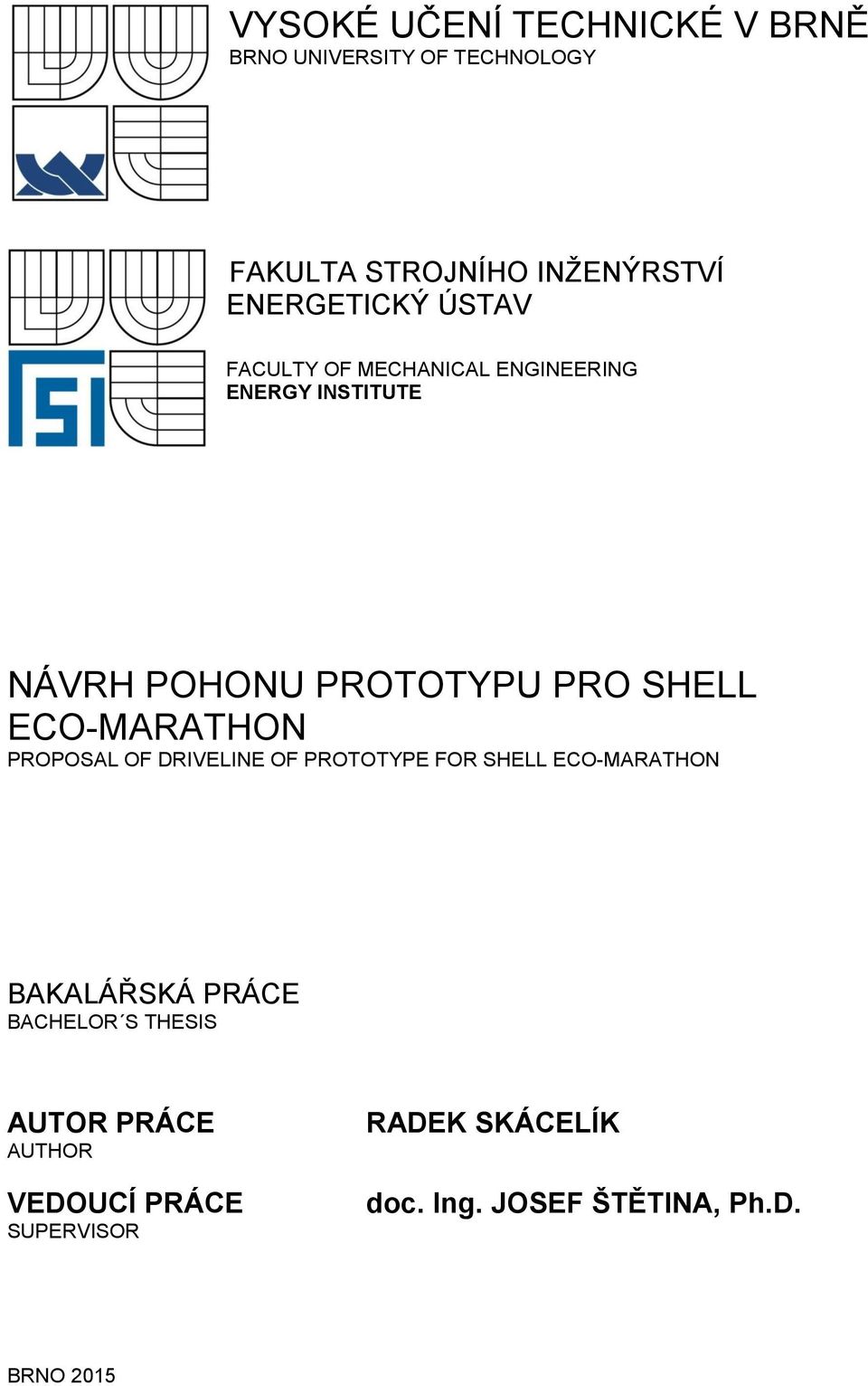 SHELL ECO-MARATHON PROPOSAL OF DRIVELINE OF PROTOTYPE FOR SHELL ECO-MARATHON BAKALÁŘSKÁ PRÁCE