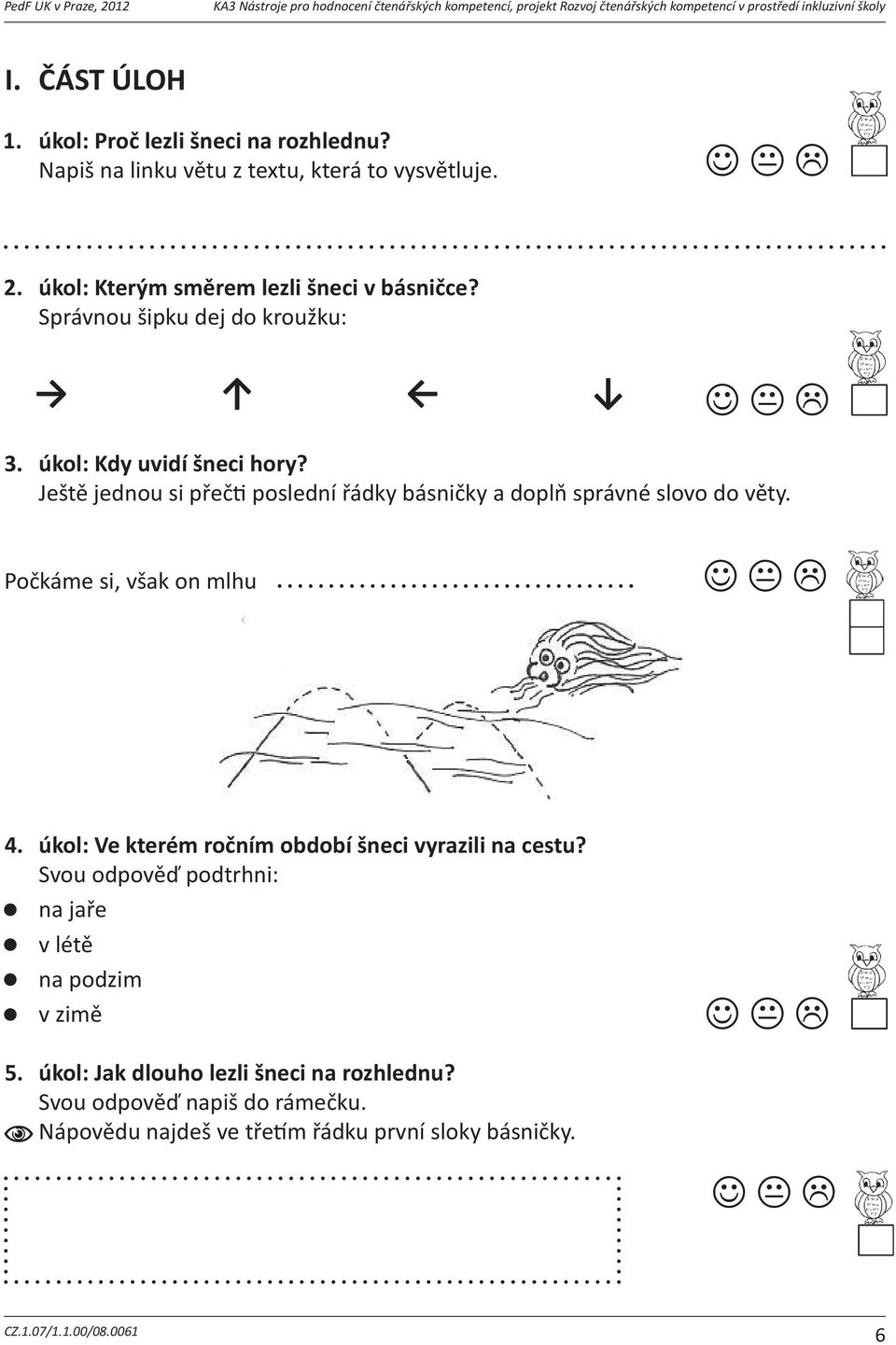 KA3 Nástroje pro kvlivtruápzabloudil hodnocení čtenářských kompetencí, projekt Rozvoj čtenářských kompetencí v prostředí inkluzivní školy Dejdokroužkuobrázek,nakterémjepodletebeMARABU.