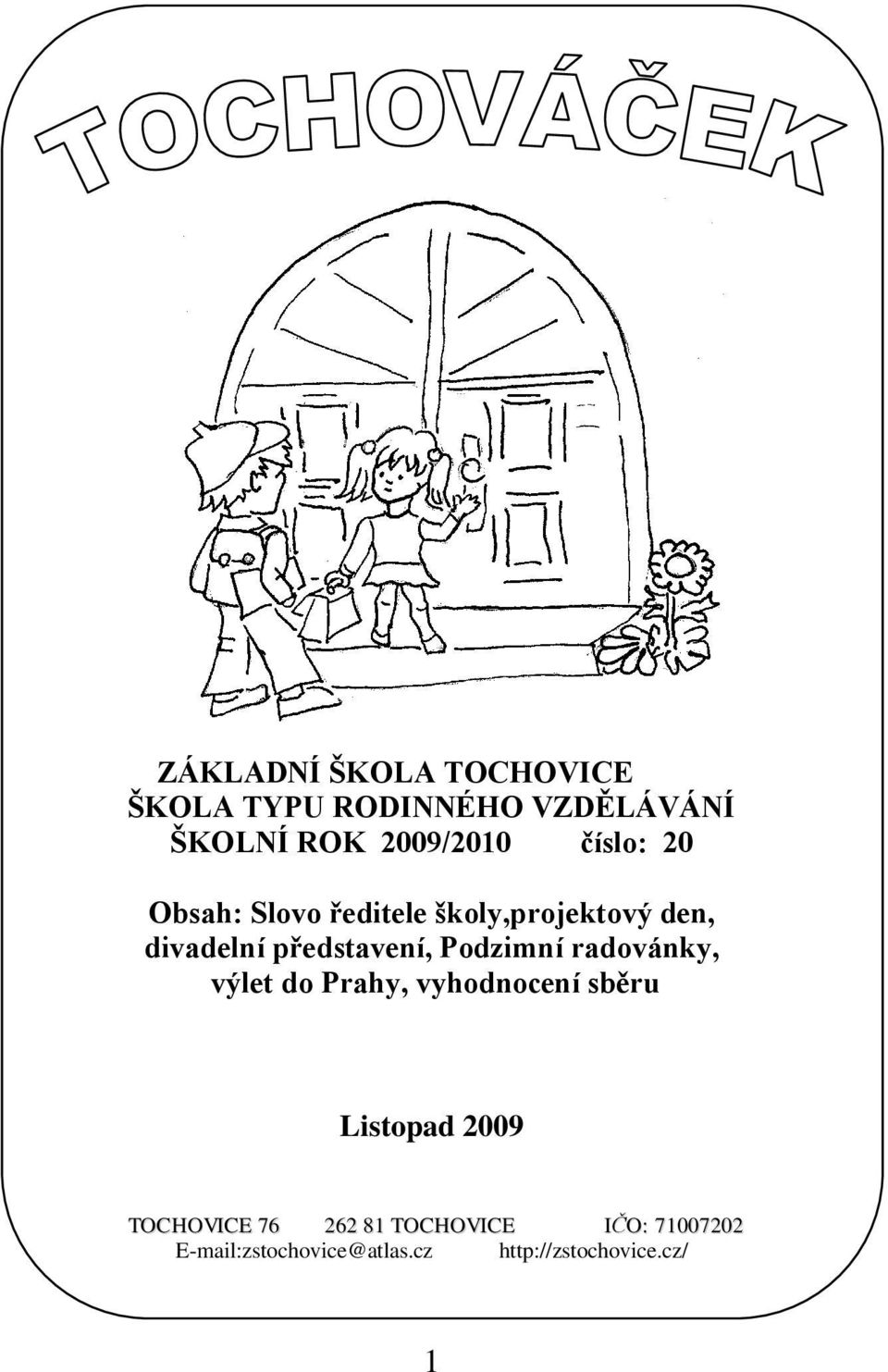 Podzimní radovánky, výlet do Prahy, vyhodnocení sběru Listopad 2009 TOCHOVICE