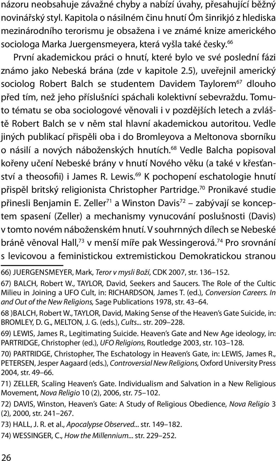 66 První akademickou práci o hnutí, které bylo ve své poslední fázi známo jako Nebeská brána (zde v kapitole 2.