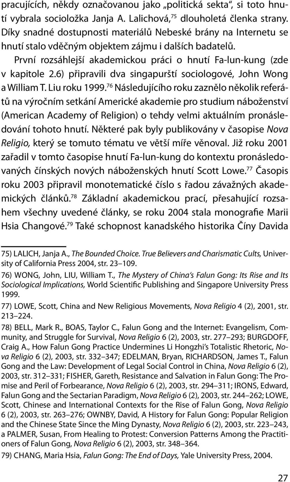 6) připravili dva singapurští sociologové, John Wong a William T. Liu roku 1999.