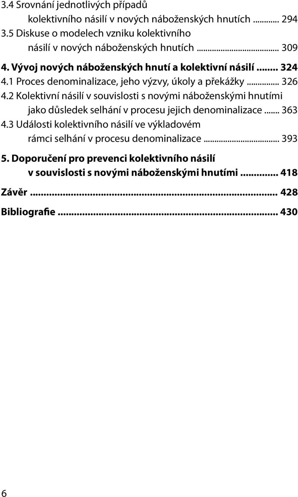 1 Proces denominalizace, jeho výzvy, úkoly a překážky... 326 4.
