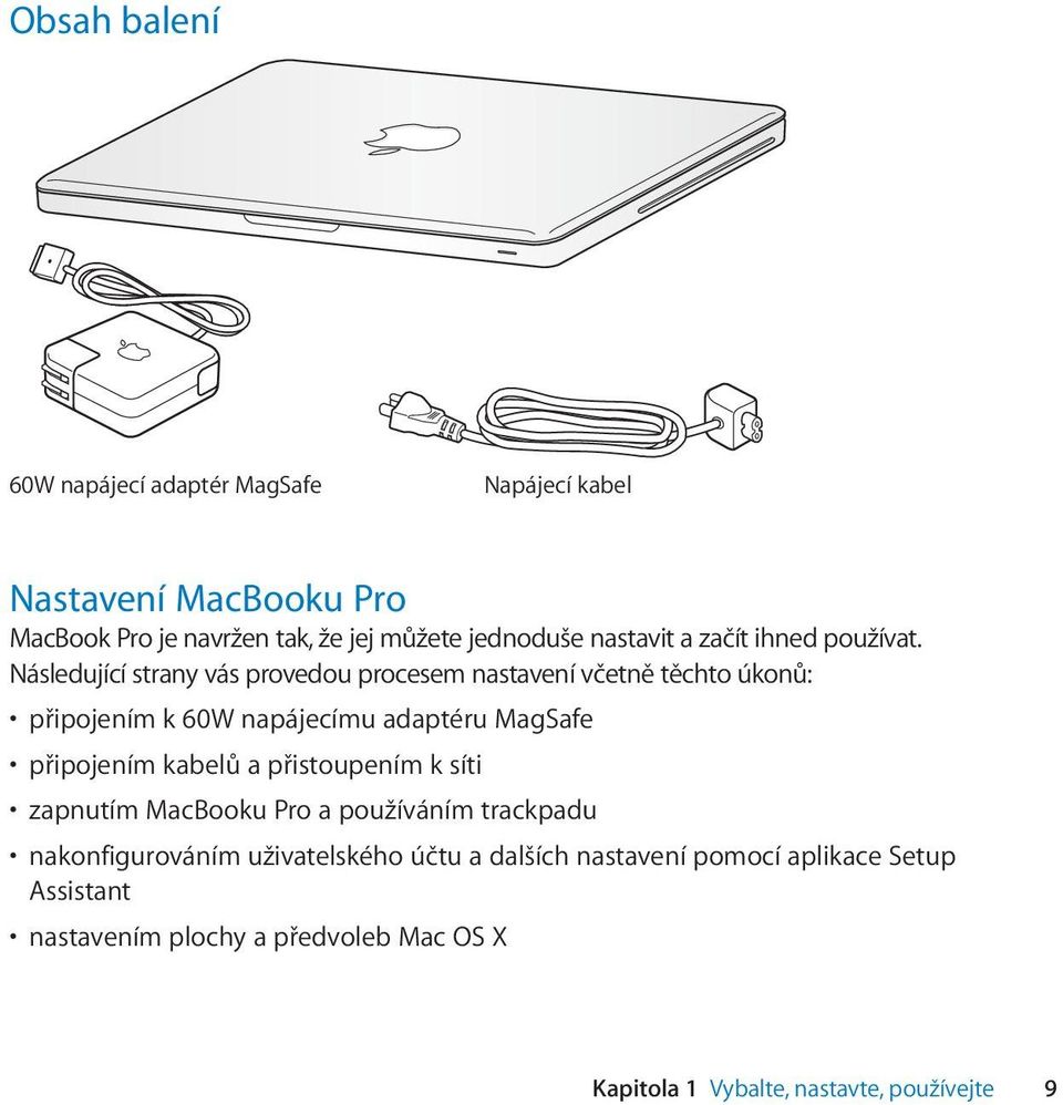 Následující strany vás provedou procesem nastavení včetně těchto úkonů: připojením k 60W napájecímu adaptéru MagSafe připojením